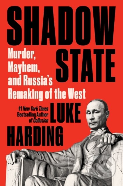 E-kniha: Shadow State (Luke Harding). HarperCollins, 2020 E-kniha: Shadow State (Luke Harding). HarperCollins, 2020