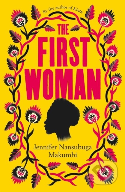 E-kniha: The First Woman (Jennifer Nansubuga Makumbi). Oneworld Publications, 2020 E-kniha: The First Woman (Jennifer Nansubuga Makumbi). Oneworld Publications, 2020