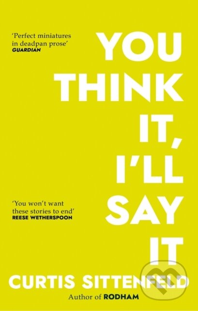 E-kniha: You Think It, I'll Say It (Curtis Sittenfeld). Transworld, 2018 E-kniha: You Think It, I'll Say It (Curtis Sittenfeld). Transworld, 2018