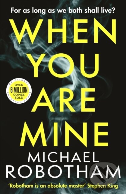 E-kniha: When You Are Mine (Michael Robotham). Little, Brown Book Group, 2021 E-kniha: When You Are Mine (Michael Robotham). Little, Brown Book Group, 2021