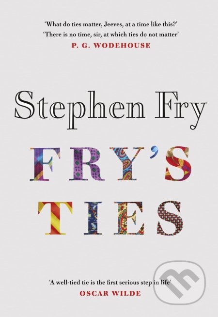 Kniha: Fry's Ties (Stephen Fry). Michael Joseph, 2021 Kniha: Fry's Ties (Stephen Fry). Michael Joseph, 2021