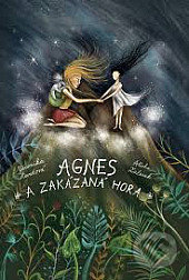 Kniha: Agnes a Zakázaná hora (Veronika Hurdová), 2021 Kniha: Agnes a Zakázaná hora (Veronika Hurdová), 2021