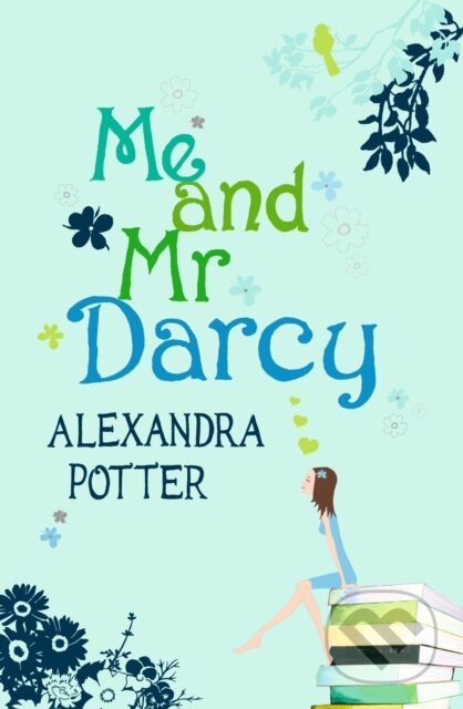 E-kniha: Me and Mr Darcy (Alexandra Potter). Hodder and Stoughton, 2007 E-kniha: Me and Mr Darcy (Alexandra Potter). Hodder and Stoughton, 2007