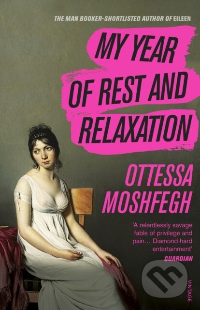 E-kniha: My Year of Rest and Relaxation (Ottessa Moshfegh). Random House, 2018 E-kniha: My Year of Rest and Relaxation (Ottessa Moshfegh). Random House, 2018