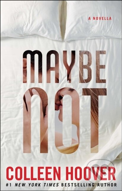 E-kniha: Maybe Not (Colleen Hoover). Atria Books, 2014 E-kniha: Maybe Not (Colleen Hoover). Atria Books, 2014