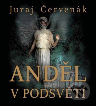 Audiokniha: Anděl v podsvětí (Juraj Červenák). Tympanum, 2021 Audiokniha: Anděl v podsvětí (Juraj Červenák). Tympanum, 2021
