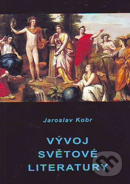 Vývoj světové literatury - Jaroslav Kobr, Orego, 2011