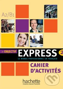 Objectif Express 2 - Cahier d&#039;activités, Hachette Livre International, 2009