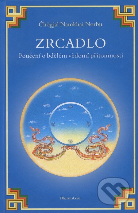 Kniha: Zrcadlo (Čhögjal Namkhai Norbu). DharmaGaia, 2002 Kniha: Zrcadlo (Čhögjal Namkhai Norbu). DharmaGaia, 2002