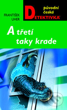 Kniha: A třetí taky krade (František Uher). Moba, 2011 Kniha: A třetí taky krade (František Uher). Moba, 2011
