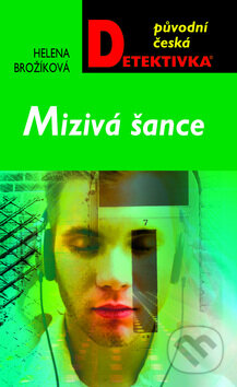Kniha: Mizivá šance (Helena Brožíková). Moba, 2011 Kniha: Mizivá šance (Helena Brožíková). Moba, 2011