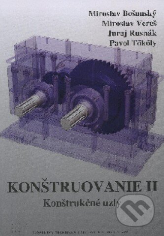 Kniha: Konštruovanie II. (Miroslav Bošanský a kolektív). STU, 2011 Kniha: Konštruovanie II. (Miroslav Bošanský a kolektív). STU, 2011