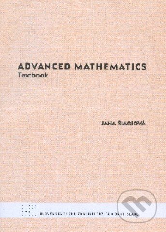 Kniha: Advanced Mathematics (Jana Šiagiová). STU, 2011 Kniha: Advanced Mathematics (Jana Šiagiová). STU, 2011