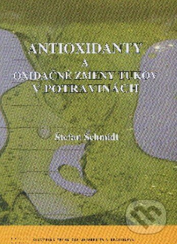 Antioxidanty a oxidačné zmeny tukov v potravinách - Štefan Schmidt, STU, 2011