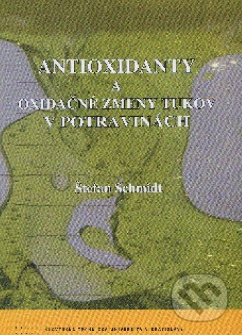 Kniha: Antioxidanty a oxidačné zmeny tukov v potravinách (Štefan Schmidt). STU, 2011 Kniha: Antioxidanty a oxidačné zmeny tukov v potravinách (Štefan Schmidt). STU, 2011