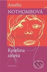 Kniha: Kyselina sírová (Amélie Nothomb). Mladá fronta, 2011 Kniha: Kyselina sírová (Amélie Nothomb). Mladá fronta, 2011