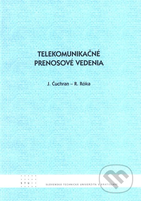 Kniha: Telekomunikačné prenosové vedenia (J. Čuchran a kolektív). STU, 2011 Kniha: Telekomunikačné prenosové vedenia (J. Čuchran a kolektív). STU, 2011