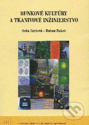 Kniha: Bunkové kultúry a tkanivové inžinierstvo (Soňa Jantová a kolektív). STU, 2011 Kniha: Bunkové kultúry a tkanivové inžinierstvo (Soňa Jantová a kolektív). STU, 2011