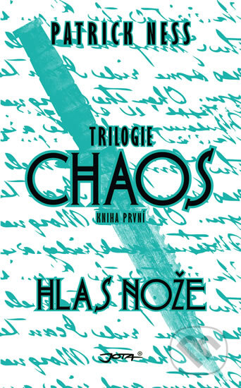 Kniha: Hlas nože (Kniha první) (Patrick Ness). Jota, 2011 Kniha: Hlas nože (Kniha první) (Patrick Ness). Jota, 2011