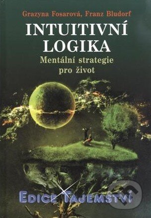 Kniha: Intuitivní logika (Franz Bludorf a Grazyna Fosarová). Dialog, 2011 Kniha: Intuitivní logika (Franz Bludorf a Grazyna Fosarová). Dialog, 2011