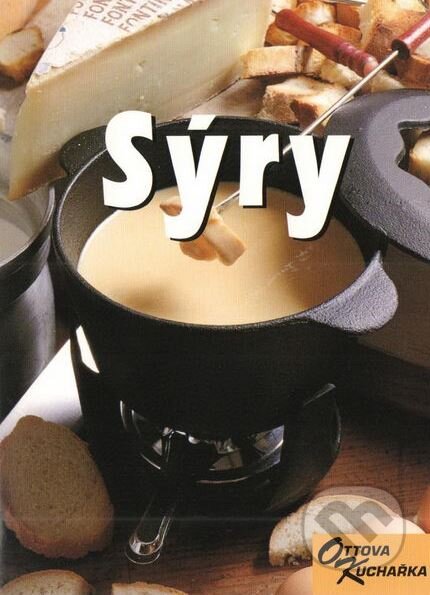 Kniha: Sýry (Ottovo nakladatelství). Ottovo nakladatelství, 2005 Kniha: Sýry (Ottovo nakladatelství). Ottovo nakladatelství, 2005