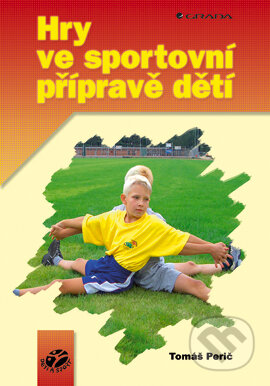 E-kniha: Hry ve sportovní přípravě dětí (Tomáš Perič). Grada, 2004 E-kniha: Hry ve sportovní přípravě dětí (Tomáš Perič). Grada, 2004