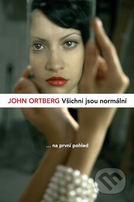 Kniha: Všichni jsou normální... na první pohled (John Ortberg). Návrat domů, 2011 Kniha: Všichni jsou normální... na první pohled (John Ortberg). Návrat domů, 2011
