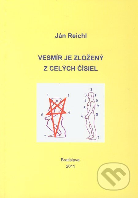Kniha: Vesmír je zložený z celých čísiel (Ján Reichl). Ján Reichl, 2011 Kniha: Vesmír je zložený z celých čísiel (Ján Reichl). Ján Reichl, 2011