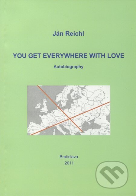 Kniha: You get Everywhere with Love (Ján Reichl). Ján Reichl, 2011 Kniha: You get Everywhere with Love (Ján Reichl). Ján Reichl, 2011