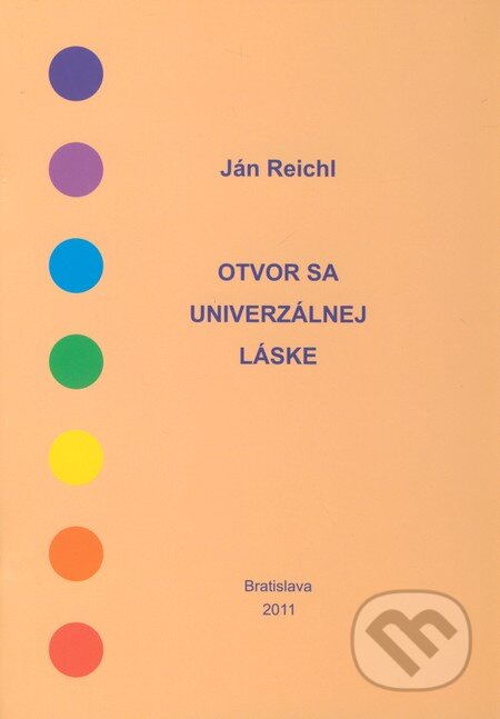 Otvor sa univerzálnej láske - Ján Reichl, Ján Reichl, 2011