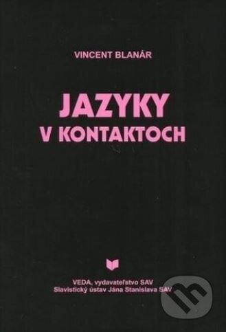 Kniha: Jazyky v kontaktoch (Vincent Blanár). VEDA, 2007 Kniha: Jazyky v kontaktoch (Vincent Blanár). VEDA, 2007