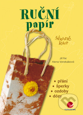 E-kniha: Ruční papír (Alena Vondrušková a Jiří Fixl). Grada, 2007 E-kniha: Ruční papír (Alena Vondrušková a Jiří Fixl). Grada, 2007
