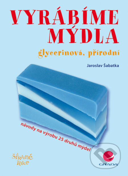 E-kniha: Vyrábíme mýdla (Jaroslav Šabatka). Grada, 2008 E-kniha: Vyrábíme mýdla (Jaroslav Šabatka). Grada, 2008