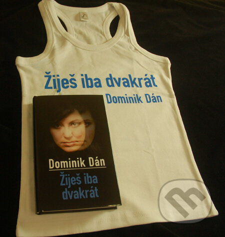 Kniha: Žiješ iba dvakrát (s podpisom autora) + tričko (Dominik Dán). Slovart, 2011 Kniha: Žiješ iba dvakrát (s podpisom autora) + tričko (Dominik Dán). Slovart, 2011