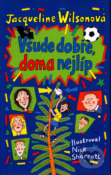 Kniha: Všude dobře, doma nejlíp (Jacqueline Wilson). BB/art, 2011 Kniha: Všude dobře, doma nejlíp (Jacqueline Wilson). BB/art, 2011