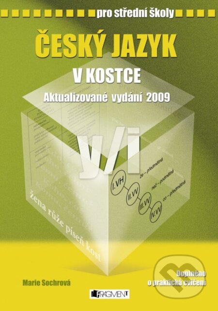 Kniha: Český jazyk v kostce pro střední školy (Marie Sochrová). Nakladatelství Fragment, 2009 Kniha: Český jazyk v kostce pro střední školy (Marie Sochrová). Nakladatelství Fragment, 2009