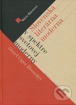 Kniha: Slovenská literárna moderna v spektre svetovej moderny (Mária Bátorová). Vydavateľstvo Matice slovenskej, 2011 Kniha: Slovenská literárna moderna v spektre svetovej moderny (Mária Bátorová). Vydavateľstvo Matice slovenskej, 2011
