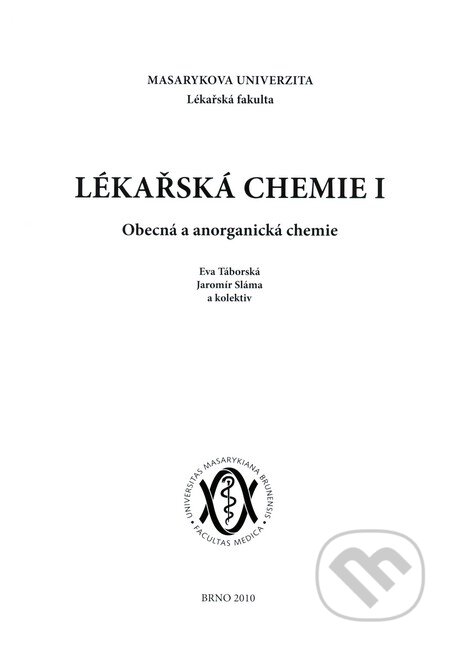 Kniha: Lékařská chemie I (Jaromír Sláma a Eva Táborská). Masarykova univerzita, 2009 Kniha: Lékařská chemie I (Jaromír Sláma a Eva Táborská). Masarykova univerzita, 2009