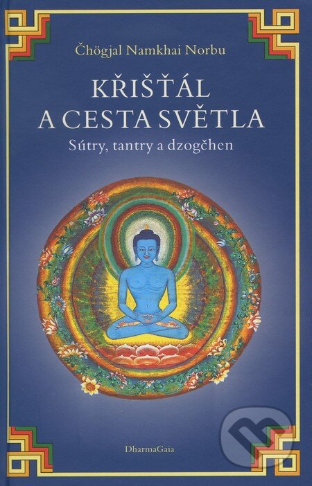 Kniha: Křišťál a cesta světla (Čhögjal Namkhai Norbu). DharmaGaia, 2003 Kniha: Křišťál a cesta světla (Čhögjal Namkhai Norbu). DharmaGaia, 2003