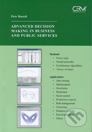 Kniha: Advanced Decision Making in Business and Public Services (Petr Dostál). Akademické nakladatelství CERM, 2011 Kniha: Advanced Decision Making in Business and Public Services (Petr Dostál). Akademické nakladatelství CERM, 2011