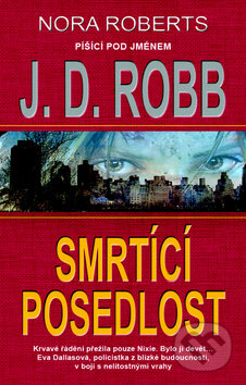Kniha: Smrtící posedlost (J.D. Robb). Metafora, 2011 Kniha: Smrtící posedlost (J.D. Robb). Metafora, 2011