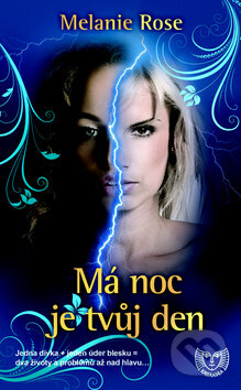 Kniha: Má noc je tvůj den (Melanie Rose). Metafora, 2011 Kniha: Má noc je tvůj den (Melanie Rose). Metafora, 2011