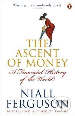 Kniha: The Ascent of Money (Niall Ferguson). Penguin Books, 2009 Kniha: The Ascent of Money (Niall Ferguson). Penguin Books, 2009