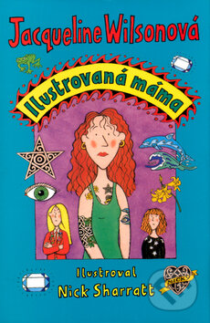 Kniha: Ilustrovaná máma (Jacqueline Wilson). BB/art, 2011 Kniha: Ilustrovaná máma (Jacqueline Wilson). BB/art, 2011