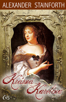 Kniha: Krásná Karolína (Alexander Stainforth), 2011 Kniha: Krásná Karolína (Alexander Stainforth), 2011