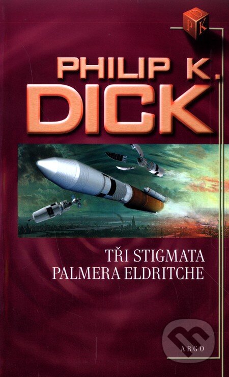 Kniha: Tři stigmata Palmera Eldritche (Philip K. Dick). Argo, 2011 Kniha: Tři stigmata Palmera Eldritche (Philip K. Dick). Argo, 2011