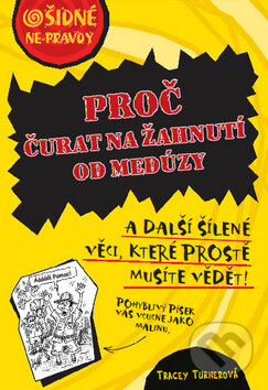 Kniha: Proč čůrat na žahnutí od medůzy (Tracey Turnerová). Egmont ČR, 2011 Kniha: Proč čůrat na žahnutí od medůzy (Tracey Turnerová). Egmont ČR, 2011