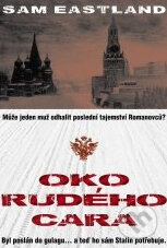 Kniha: Oko rudého cara (Sam Eastland). XYZ, 2011 Kniha: Oko rudého cara (Sam Eastland). XYZ, 2011