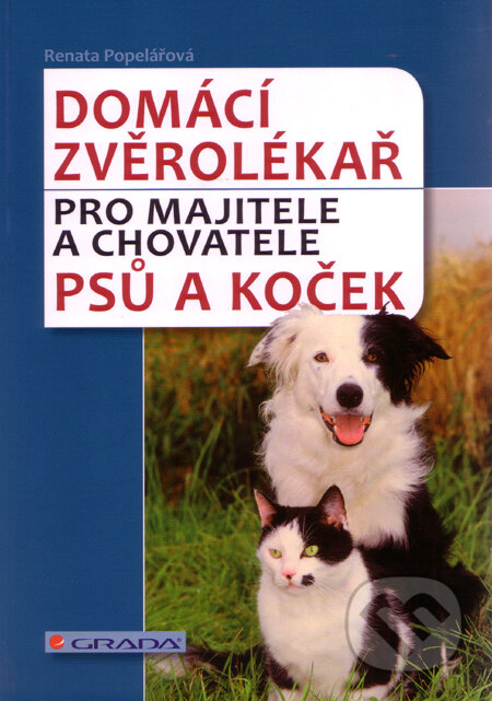 Kniha: Domácí zvěrolékař (Renata Popelářová). Grada, 2011 Kniha: Domácí zvěrolékař (Renata Popelářová). Grada, 2011