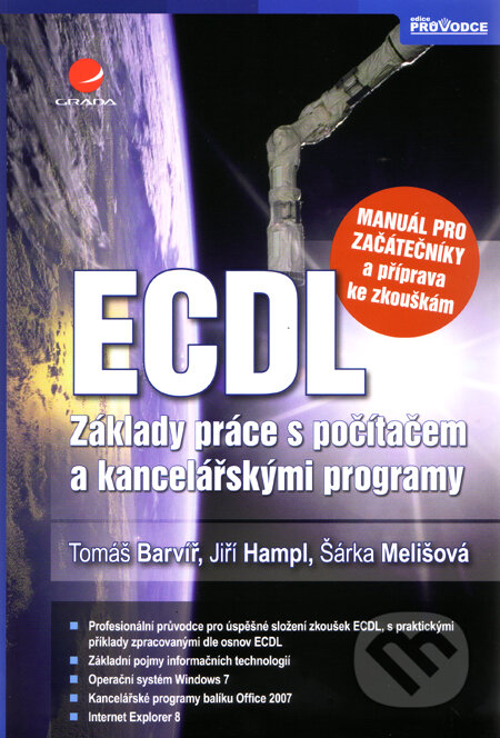 Kniha: ECDL - manuál pro začátečníky a příprava ke zkouškám (Tomáš Barvíř a kolektiv). Grada, 2011 Kniha: ECDL - manuál pro začátečníky a příprava ke zkouškám (Tomáš Barvíř a kolektiv). Grada, 2011